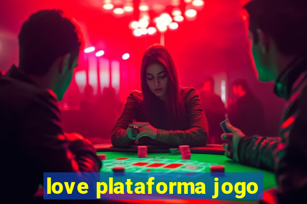 love plataforma jogo